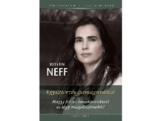 NEFF, KRISTIN: EGYÜTTÉRZÉS ÖNMAGUNKKAL - HAGYJ FEL AZ ÖNOSTOROZÁSSAL ÉS LÉGY MAGABIZTOSABB!