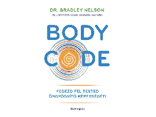 NELSON, BRADLEY DR.: BODY CODE - FEDEZD FEL TESTED ÖNGYÓGYÍTÓ KÉPESSÉGÉT!