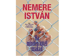 NEMERE ISTVÁN: HA MINDEN KÖTÉL SZAKAD - AZ ATÉ PAPNŐI SOROZAT FOLYTATÁSA