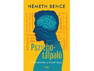 NÉMETH BENCE: PSZICHOTALPALÓ - PSZICHOLÓGIA DIÓHÉJBAN