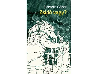 NÉMETH GÁBOR: ZSIDÓ VAGY?