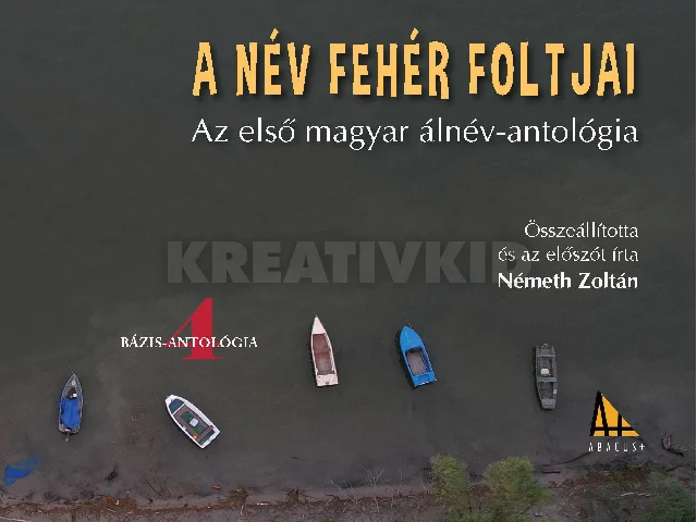 NÉMETH ZOLTÁN: A NÉV FEHÉR FOLTJAI - BÁZIS-ANTOLÓGIA 4