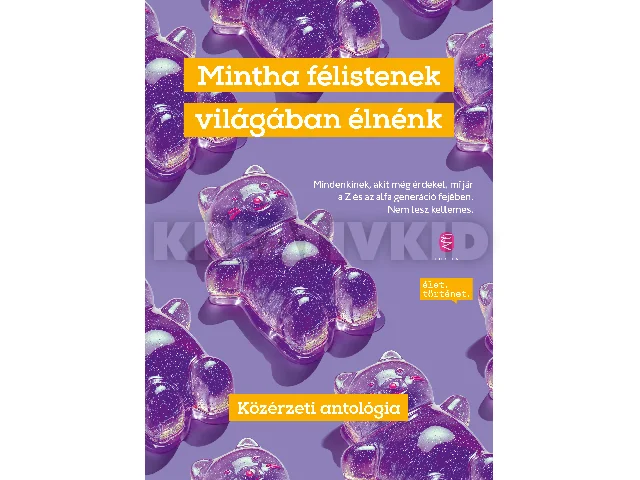 NÉPSZAVA: MINTHA FÉLISTENEK VILÁGÁBAN ÉLNÉNK - KÖZÉRZETI ANTOLÓGIA