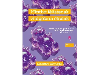 NÉPSZAVA: MINTHA FÉLISTENEK VILÁGÁBAN ÉLNÉNK -  KÖZÉRZETI ANTOLÓGIA