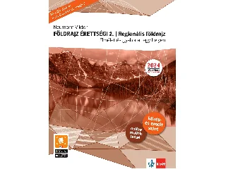 NEUMANN VIKTOR: FÖLDRAJZ ÉRETTSÉGI 2. - REGIONÁLIS FÖLDRAJZ , ELMÉLET ÉS GYAKORLAT EGY HELYEN