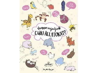 NGUYEN, ANGELA: HOGYAN RAJZOLJUNK CUKI ÁLLATOKAT?