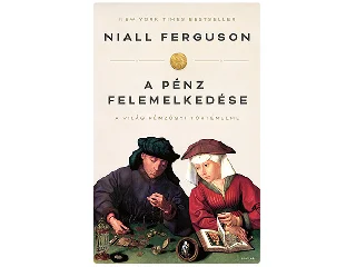 NIALL, FERGUSON: A PÉNZ FELEMELKEDÉSE (4.KIADÁS)