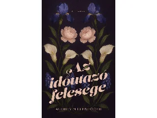 NIFFENEGGER, AUDREY: AZ IDŐUTAZÓ FELESÉGE