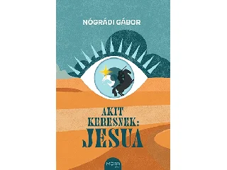 NÓGRÁDI GÁBOR: AKIT KERESNEK: JESUA