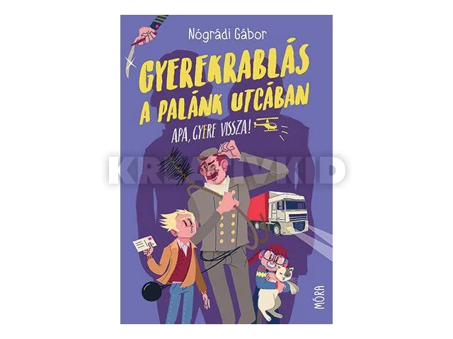 NÓGRÁDI GÁBOR: GYEREKRABLÁS A PALÁNK UTCÁBAN - APA GYERE VISSZA!