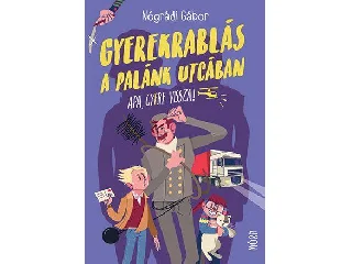 NÓGRÁDI GÁBOR: GYEREKRABLÁS A PALÁNK UTCÁBAN - APA GYERE VISSZA!