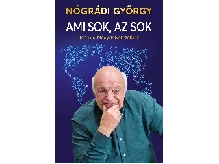 NÓGRÁDI GYÖRGY: AMI SOK, AZ SOK - ÍRÁSOK A MAGYAR NEMZETBEN