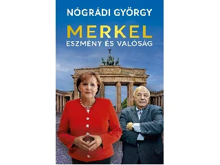 NÓGRÁDI GYÖRGY: MERKEL  ESZMÉNY ÉS VALÓSÁG