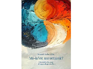 NÓGRÁDI-SZABÓ ZOLTÁN: MI-KÉNT SZERETÜNK? - ÚTMUTATÓ A HOSSZÚ, BOLDOG PÁRKAPCSOLATHOZ
