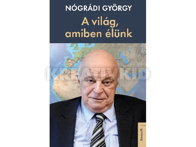 NÓGRÁDY GYÖRGY: A VILÁG, AMIBEN ÉLÜNK