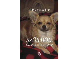 NOLLE, STEFANIE: SZŐRMÓK, EGY KISKUTYA KALANDJAI