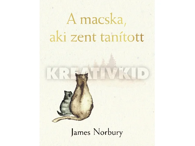 NORBURY, JAMES: A MACSKA, AKI ZENT TANÍTOTT