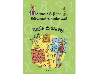NORDQVIST, SVEN: SZÍNEZZ ÉS JÁTSSZ PETTSONNAL ÉS FINDUSSZAL! - BETŰK ÉS SZAVAK