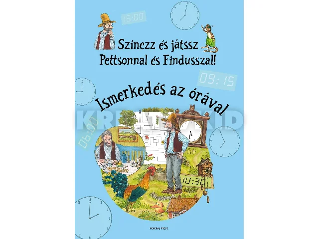 NORDQVIST, SVEN: SZÍNEZZ ÉS JÁTSSZ PETTSONNAL ÉS FINDUSSZAL! - ISMERKEDÉS AZ ÓRÁVAL