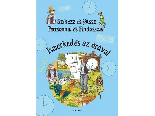 NORDQVIST, SVEN: SZÍNEZZ ÉS JÁTSSZ PETTSONNAL ÉS FINDUSSZAL! - ISMERKEDÉS AZ ÓRÁVAL