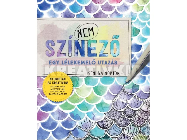 NORTON, KENDRA: NEM SZÍNEZŐ - EGY LÉLEKEMELŐ UTAZÁS