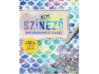 NORTON, KENDRA: NEM SZÍNEZŐ - EGY LÉLEKEMELŐ UTAZÁS