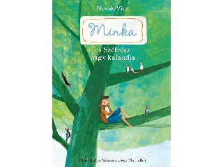 NOVÁK VICA: MINKA ÉS SZÉLVÉSZ NAGY KALANDJA (MINKA 3.)