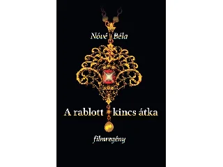 NÓVÉ BÉLA: A RABLOTT KINCS ÁTKA - FILMREGÉNY