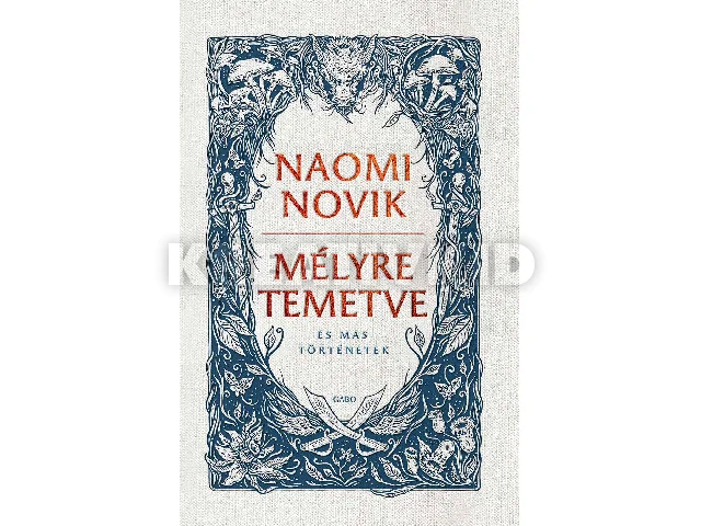 NOVIK, NAOMI: MÉLYRE TEMETVE ÉS MÁS TÖRTÉNETEK