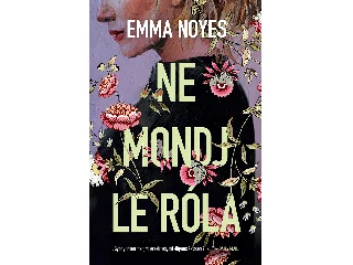NOYES, EMMA: NE MONDJ LE RÓLA