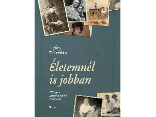 NYÁRY KRISZTIÁN: ÉLETEMNÉL IS JOBBAN - 115 ÚJABB SZERELMES LEVÉL ÉS TÖRTÉNET