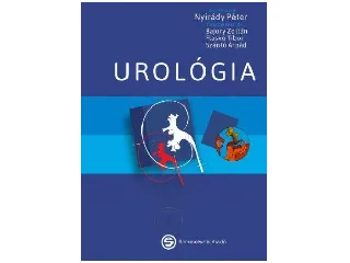NYÍRÁDY PÉTER: UROLÓGIA - ORVOSTANHALLGATÓK, SZAKORVOSJELÖLTEK ÉS SZAKORVOSOK SZÁMÁRA