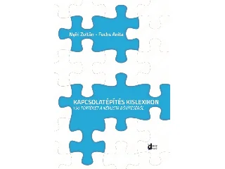 NYÍRI ZOLTÁN - FUCHS ANITA - KISS GABRIE: KAPCSOLATÉPÍTÉSI KISLEXIKON - 150 TÖRTÉNET A NÉVLISTA BŐVÍTÉSÉRŐL