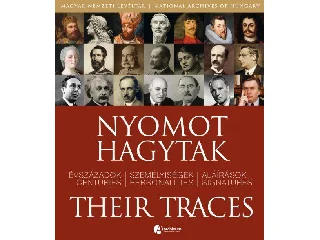 NYOMOT HAGYTAK - ÉVSZÁZADOK, SZEMÉLYISÉGEK, ALÁÍRÁSOK