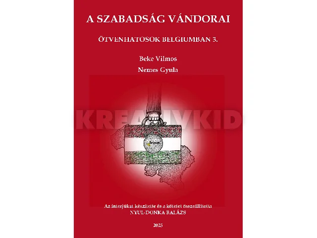 NYUL-DONKA BALÁZS: A SZABADSÁG VÁNDORAI - ÖTVENHATOSOK BELGIUMBAN 3.