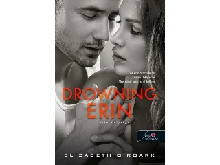 O' ROARK, ELIZABETH: DROWNING ERIN - ERIN MÉLYSÉGEI
