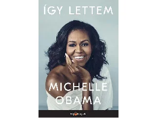 OBAMA, MICHELLA: ÍGY LETTEM
