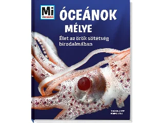 ÓCEÁNOK MÉLYE - ÉLET AZ ÖRÖK SÖTÉTSÉG BIRODALMÁBAN - MI MICSODA