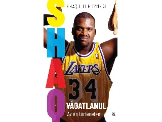 O'NEAL, SHAQUILLE: SHAQ VÁGATLANUL - AZ ÉN TÖRTÉNETEM