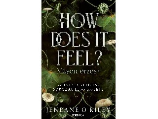 O'RILEY, JENEANE: HOW DOES IT FEEL? - MILYEN ÉRZÉS?