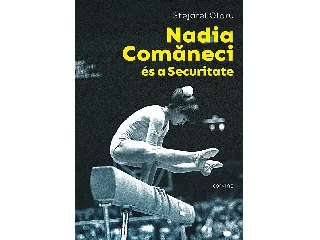 OLARU, STEJÁREL: NADIA COMANECI ÉS A SECURITATE