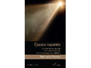 OLIVERA, BERNARDO: ÉJSZAKAI NAPSÜTÉS - A MISZTÉRIUM ÉS A MISZTIKA KERESZTÉNY ÉRTELMEZÉSE A MONASZTI