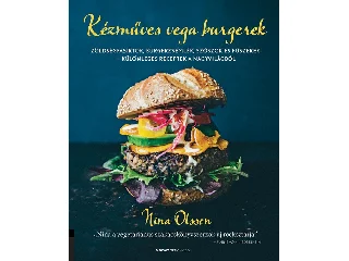 OLSSON, NINA: KÉZMŰVES VEGA BURGEREK ZÖLDSÉGFASÍRTOK, BURGERZSEMLÉK, SZÓSZOK ÉS FŰSZEREK -KÜLÖ