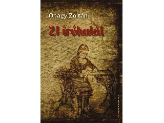 ONAGY ZOLTÁN: 21 ÍRÓHALÁL