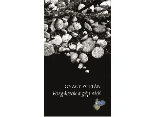 ONAGY ZOLTÁN: FORGÁCSOK A GÉP ALÓL