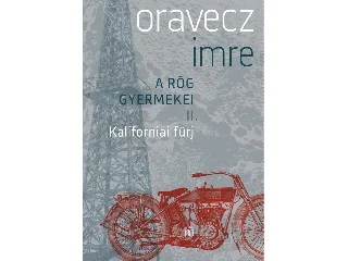 ORAVECZ IMRE: KALIFORNIAI FÜRJ - A RÖG GYERMEKEI II.