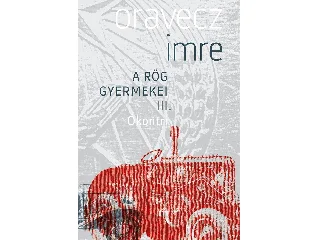 ORAVECZ IMRE: ÓKONTRI - A RÖG GYERMEKEI III.
