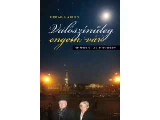 ORBÁN KÁROLY: VALÓSZÍNŰLEG ENGEM VÁR - ESSZÉRIPORT EGY SZERELEMRŐL