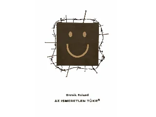 ORCSIK ROLAND: AZ ISMERETLEN TÜKRE