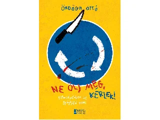 ÖRDÖGH OTTÓ: NE ÖLJ MEG, KÉRLEK! - FILMKÉPEKBEN ÍRT GYÓGYÍTÓ KRIMI